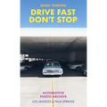 Drive Fast Don't Stop - Book 13: Los Angeles and Palm Springs