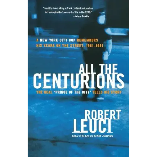 All the Centurions: A New York City Cop Remembers His Years on the Street, 1961-1981