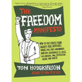 The Freedom Manifesto: How to Free Yourself from Anxiety, Fear, Mortgages, Money, Guilt, Debt, Government, Boredom, Supermarkets, Bills, Melancholy, P
