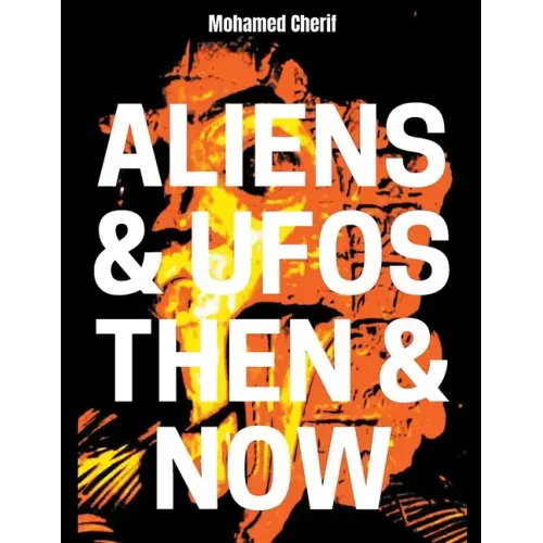 Aliens & UFOs Then & Now