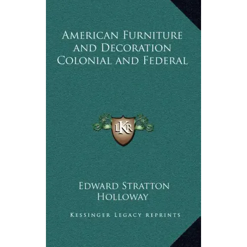 American Furniture and Decoration Colonial and Federal