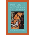 Meditations for Women Who Do Too Much