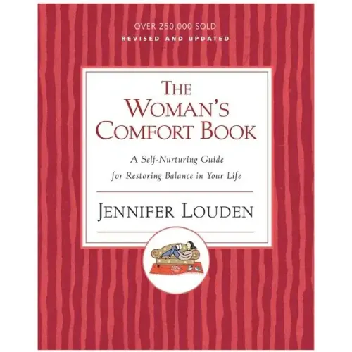 The Woman's Comfort Book: A Self-Nurturing Guide for Restoring Balance in Your Life
