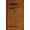 Colonial Ironwork In Old Philadelphia - The Craftsmanship Of The Early Days Of The Republic