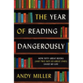 The Year of Reading Dangerously: How Fifty Great Books (and Two Not-So-Great Ones) Saved My Life
